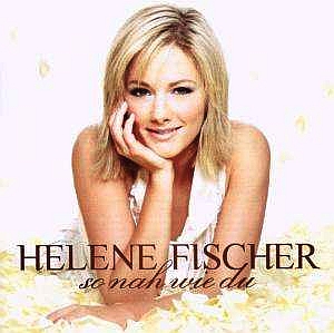 HELENE FISCHER - So Nah Wie Du